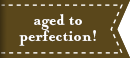 aged to perfection!