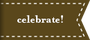 celebrate!