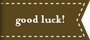 good luck!