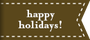 happy holidays!