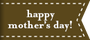 happy mother's day!